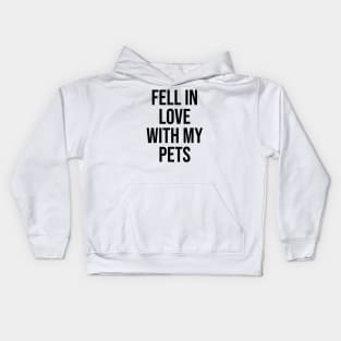 Fell in love with my pets Kids Hoodie